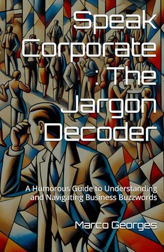 Speak Corporate: Understanding & Navigating Buzzwords — book cover